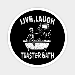 Live Laugh Toaster Bath Skeleton Magnet